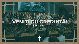 Cor Tineret Poarta Cerului  Veniți cu credință [upl. by Kahler889]