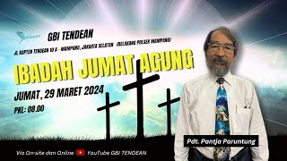 IBADAH JUMAT AGUNG GBI TENDEAN  JUMAT 29 MARET 2024  PDTPANTJA PARUNTUNG [upl. by Tilly]