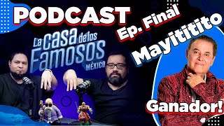 Podcast Gran Final La Casa De Los Famosos Mayititito Ganador [upl. by Greenstein]