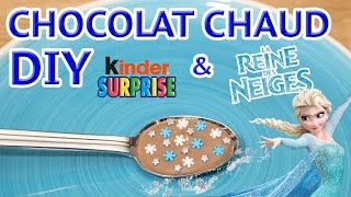 LA REINES DES NEIGES DIY  KINDER SURPRISE CHOCOLAT CHAUD [upl. by Noed511]