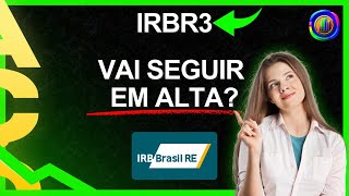 MELHOR MOMENTO DOS ÚLTIMOS ANOS PARA AÇÃO DO IRB VALE A PENA COMPRAR  irbr3 [upl. by Nomzaj]