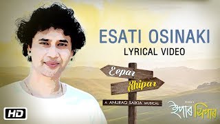 Esati Osinaki  Lyrical Video  Dikshu Sarma  Anurag Saikia  Antara Mitra  Eepar Xhipar [upl. by Peonir]