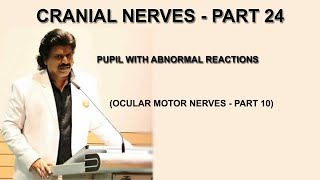 CRANIAL NERVES  PART 24 PUPIL WITH ABNORMAL REACTIONS OCULAR MOTOR NERVES  PART 10 [upl. by Assiruam719]