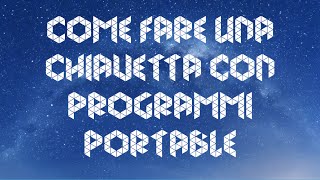 COME METTERE PROGRAMMI PORTABLE SU UNA CHIAVETTA [upl. by Stinky909]