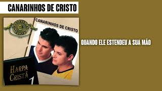 Canarinhos de Cristo  Quando Ele Estendeu a Sua Mão  Álbum Harpa Cristã Vol 1 [upl. by Tommie480]