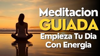 Meditacion GUIADA Para EMPEZAR El Dia Con ENERGIA [upl. by Nohpets370]