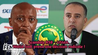 Scandale RSB – USMA Walid Sadi prend une décision radicale [upl. by Laeahcim]