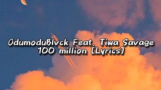 OdumoduBlvck Feat Tiwa Savage  100 million Lyrics [upl. by Llessur35]