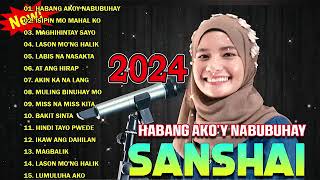 Habang Akoy Nabubuhay  SANSHAI 💖 SANSHAI Nonstop All New Original Songs 2024 ✨ sanshai [upl. by Burris]