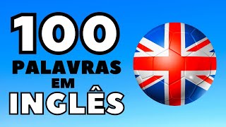 As 100 Palavras Mais Usadas Do Inglês Com Tradução INGLÊSPORTUGUÊS [upl. by Barnet154]