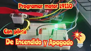 programar módulo motor L9110 con piloto de encendido y apagado en arduino para tareas escolares [upl. by Sirak]