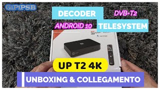 Decoder Digitale Terrestre TeleSystem UP T2 4k  Nuovo DVBT2 Con Android 10 UNBOXING e COLLEGAMENTO [upl. by Orlosky]