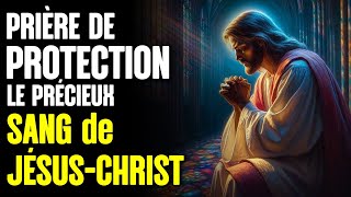 Prière de DÉLIVRANCE par le PRÉCIEUX SANG de JÉSUS 🙌Très PUISSANTE prière [upl. by Nrubloc147]