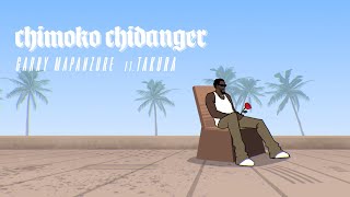 Garry Mapanzure Ft Takura  Chimoko ChiDanger Official Visualiser [upl. by Pich]