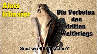 Alois IrlmaierDie Vorboten des dritten Weltkriegs –Sind wir 2024 sicher [upl. by Pelletier]