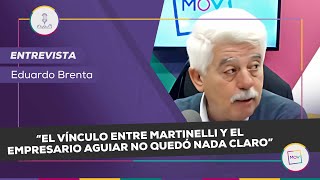 “El vínculo entre Martinelli y el empresario Aguiar no quedó nada claro”  Eduardo Brenta en NQP [upl. by Prent62]