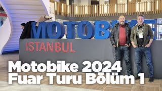 Motobike 2024 Fuar İzlenimlerimiz  Bölüm1 motobike [upl. by Rehpoitsirhc37]