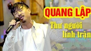 QUANG LẬP MỚI NHẤT  LK Nhạc Vàng Bolero Mới Hay Nhất Quang Lập  Thư Người Lính Trận [upl. by Azaleah826]