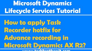 How to apply Task Recorder hotfix for Advance recording in Microsoft Dynamics AX R2 [upl. by Marinna]