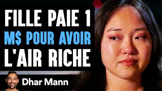 Une Fille Paie 1 M POUR AVOIR Lair Riche  Dhar Mann Studios [upl. by Mirella]