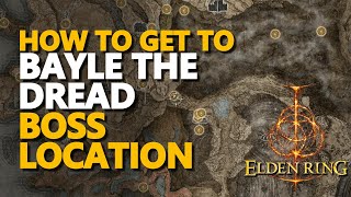 How to get to Bayle the Dread Boss Location Elden Ring [upl. by Goodyear434]