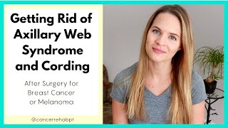 Getting Rid of Axillary Web Syndrome and Cording after Breast or Melanoma Cancer Surgery [upl. by Wileen]