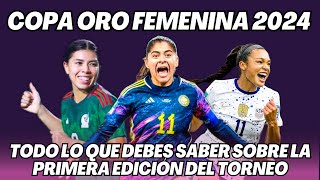 COPA ORO FEMENINA 2024 LO QUE DEBES SABER DEL TORNEO  GRUPOS  FORMATO Y SEDES [upl. by Noellyn223]