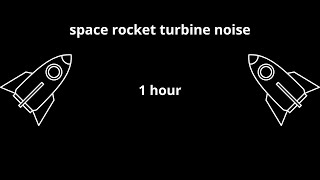 1 hour  Space Rocket Turbine Noise 🚀  Relaxing Sound for Focus Study and Sleep [upl. by Irmine822]