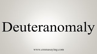 How To Say Deuteranomaly [upl. by Lauter236]