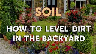 How to Level Dirt in the Backyard [upl. by Sloan]