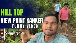 HILL TOP VIEW POINT KANKER FUNNY VLOG VIDEO ll [upl. by Emmet]