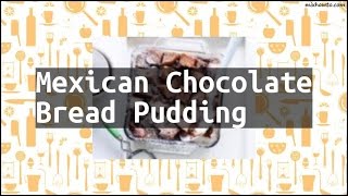 Recipe Mexican Chocolate Bread Pudding [upl. by Farland274]