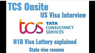 TCS Onsite Part 1  H1B lottery explained  US Visa interview  Complete process till visa approval [upl. by Lua906]