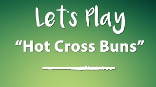 Lets Play quotHot Cross Bunsquot  Flute [upl. by Naujak]