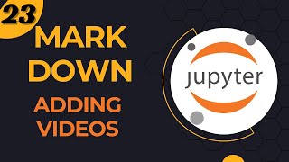 23 Markdown Adding Videos in Jupyter Notebook [upl. by Cannon]