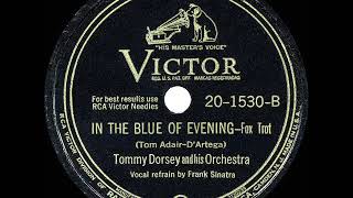 1943 HITS ARCHIVE In The Blue Of Evening  Tommy Dorsey Frank Sinatra vocal a 1 record [upl. by Nirehtak]