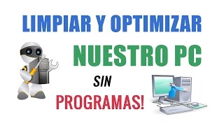 Como Limpiar y Optimizar mi PC sin Pogramas  Windows 7810 [upl. by Monie404]