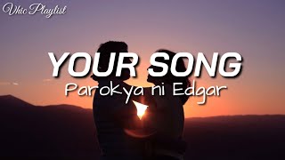 Your Song  Parokya Ni Edgar Lyrics [upl. by Zaneski]