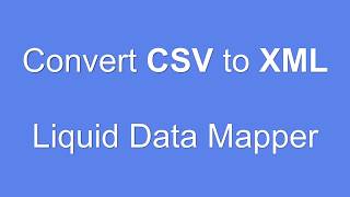 Convert CSV to XML using Liquid Data Mapper [upl. by Anyg]