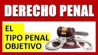 ¿QUÉ ES EL TIPO PENAL  Tipo Penal Objetivo [upl. by Revlys164]