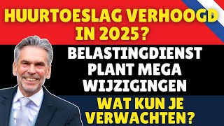 Huurtoeslag Verhoogd in 2025 Belastingdienst Plant Mega Wijzigingen – Wat Kun Je Verwachten [upl. by Torey]