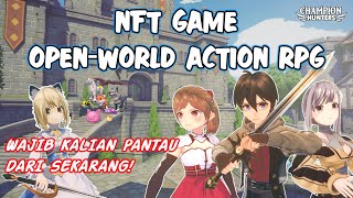 CHAMPION HUNTERS  NFT Game GRATIS Action RPG yang wajib DIPANTAU dari sekarang [upl. by Ettezus323]