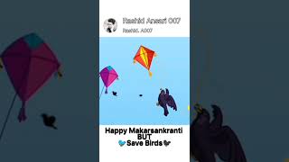 Happy Makar sankranti  save birds  Makar Sankranti Status  Sankranti Status 2023 [upl. by Aynosal662]