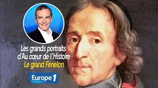 Les grands portraits d’Au cœur de l’Histoire Le grand Fénelon [upl. by Fritzsche754]