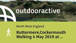 ButtermereCockermouth Walking 4 May 2019 at 1142 [upl. by Clari]