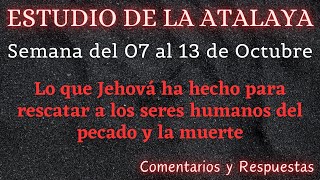 ESTUDIO DE LA ATALAYA ♡ SEMANA DEL 07 AL 13 DE OCTUBRE ✅ COMENTARIOS Y RESPUESTAS [upl. by Ytsirk]