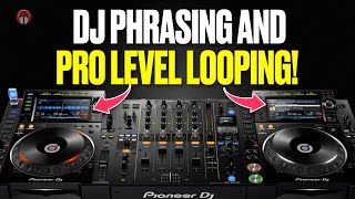 DJ Phrasing and Pro Level Looping [upl. by Orravan982]