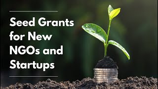 Seed Grants for New NGOs and Startups [upl. by Sardella]