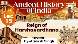 Ancient History of India Series  Lecture 15 Reign of Harshavardhana  GS History by Aadesh Singh [upl. by Eilyah98]