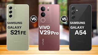 Galaxy S21 Fe Vs ViVO V29 Pro Vs Galaxy A54 Full Comparison [upl. by Llertac]